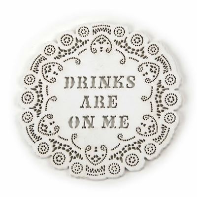 Drinks Are On Me Coaster