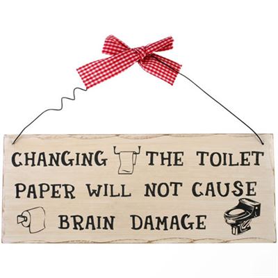 Changing The Toilet Paper… Shabby Plaque